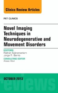 Novel Imaging Techniques in Neurodegenerative and Movement Disorders, An Issue of PET Clinics