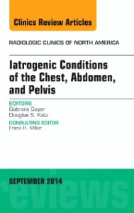 Iatrogenic Conditions of the Chest, Abdomen, and Pelvis, An Issue of Radiologic Clinics of North America