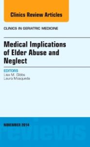 Medical Implications of Elder Abuse and Neglect, An Issue of Clinics in Geriatric Medicine