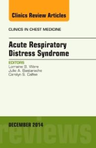 Acute Respiratory Distress Syndrome, An Issue of Clinics in Chest Medicine