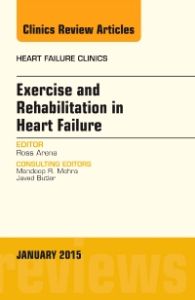 Exercise and Rehabilitation in Heart Failure, An Issue of Heart Failure Clinics