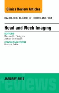 Head and Neck Imaging, An Issue of Radiologic Clinics of North America
