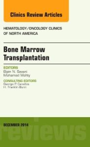 Bone Marrow Transplantation, An Issue of Hematology/Oncology Clinics of North America