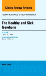 The Healthy and Sick Newborn, An Issue of Pediatric Clinics