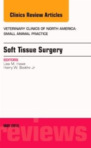 Soft Tissue Surgery, An Issue of Veterinary Clinics of North America: Small Animal Practice