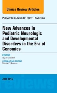 New Advances in Pediatric Neurologic and Developmental Disorders in the Era of Genomics, An Issue of Pediatric Clinics of North America