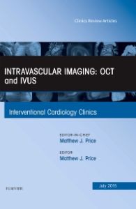 Intravascular Imaging: OCT and IVUS, An Issue of Interventional Cardiology Clinics