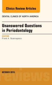 Unanswered Questions in Periodontology, An Issue of Dental Clinics of North America