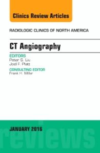 CT Angiography, An Issue of Radiologic Clinics of North America