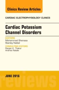 Cardiac Potassium Channel Disorders, An Issue of Cardiac Electrophysiology Clinics