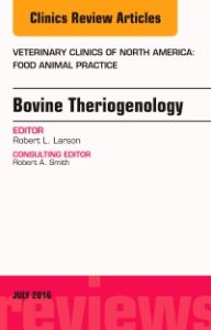 Bovine Theriogenology, An Issue of Veterinary Clinics of North America: Food Animal Practice