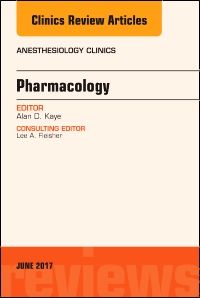 Pharmacology, An Issue of Anesthesiology Clinics