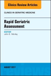 Rapid Geriatric Assessment, An Issue of Clinics in Geriatric Medicine