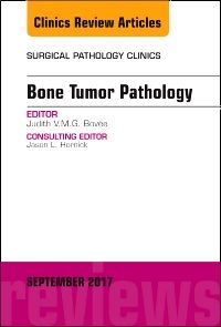 Bone Tumor Pathology, An Issue of Surgical Pathology Clinics