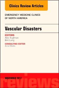 Vascular Disasters, An Issue of Emergency Medicine Clinics of North America