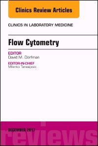 Flow Cytometry, An Issue of Clinics in Laboratory Medicine