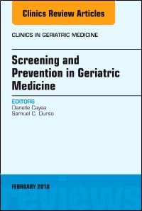 Screening and Prevention in Geriatric Medicine, An Issue of Clinics in Geriatric Medicine