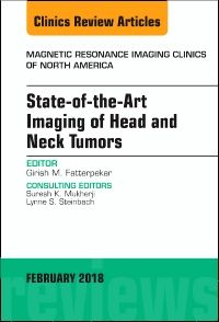 State-of-the-Art Imaging of Head and Neck Tumors, An Issue of Magnetic Resonance Imaging Clinics of North America