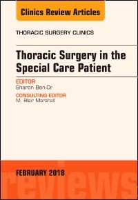 Thoracic Surgery in the Special Care Patient, An Issue of Thoracic Surgery Clinics