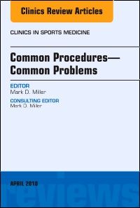 Common Procedures—Common Problems, An Issue of Clinics in Sports Medicine