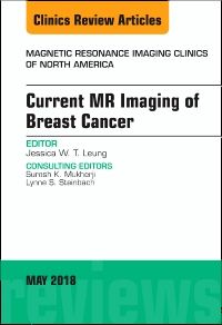 Current MR Imaging of Breast Cancer, An Issue of Magnetic Resonance Imaging Clinics of North America