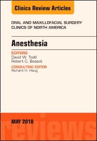 Anesthesia, An Issue of Oral and Maxillofacial Surgery Clinics of North America