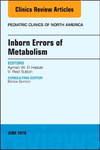 Inborn Errors of Metabolism, An Issue of Pediatric Clinics of North America