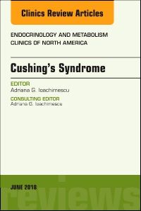 Cushing’s Syndrome, An Issue of Endocrinology and Metabolism Clinics of North America