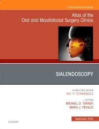 Sialendoscopy, An Issue of Atlas of the Oral & Maxillofacial Surgery Clinics