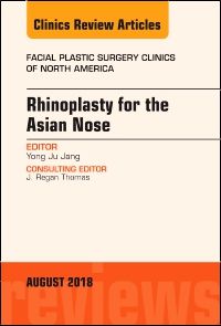 Rhinoplasty for the Asian Nose, An Issue of Facial Plastic Surgery Clinics of North America