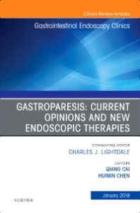 Gastroparesis: Current Opinions and New Endoscopic Therapies, An Issue of Gastrointestinal Endoscopy Clinics