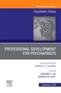 Professional Development for Psychiatrists, An Issue of Psychiatric Clinics of North America