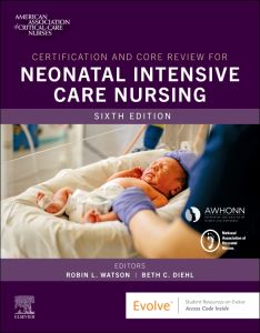 Certification and Core Review for Neonatal Intensive Care Nursing