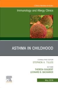 Asthma in Early Childhood, An Issue of Immunology and Allergy Clinics of North America