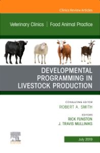 Developmental Programming in Livestock Production, An Issue of Veterinary Clinics of North America: Food Animal Practice