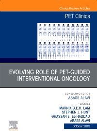 Evolving Role of PET-guided Interventional Oncology, An Issue of PET Clinics