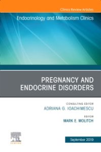 Pregnancy and Endocrine Disorders, An Issue of Endocrinology and Metabolism Clinics of North America