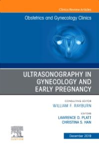 Ultrasonography in Gynecology and Early Pregnancy, An Issue of Obstetrics and Gynecology Clinics