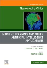 Machine Learning and Other Artificial Intelligence Applications, An Issue of Neuroimaging Clinics of North America