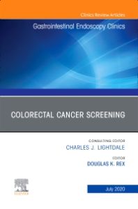 Colorectal Cancer Screening An Issue of Gastrointestinal Endoscopy Clinics