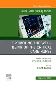 Promoting the Well-being of the Critical Care Nurse, An Issue of Critical Care Nursing Clinics of North America