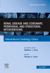 Renal Disease and coronary, peripheral and structural interventions, An Issue of Interventional Cardiology Clinics