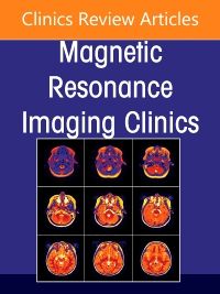 MR Imaging of Chronic Liver Diseases and Liver Cancer, An Issue of Magnetic Resonance Imaging Clinics of North America