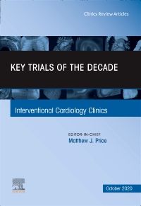 Key Trials of the Decade, An Issue of Interventional Cardiology Clinics
