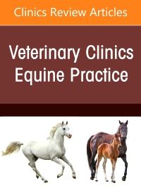 Management of Emergency Cases on the Farm, An Issue of Veterinary Clinics of North America: Equine Practice