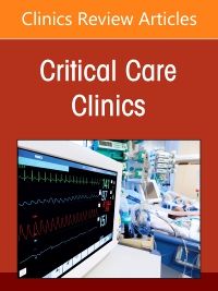 Acute Respiratory Distress Syndrome, An Issue of Critical Care Clinics