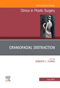 Craniofacial Distraction, An Issue of Clinics in Plastic Surgery