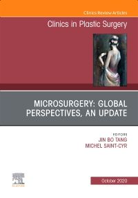 Microsurgery: Global Perspectives, An Update, An Issue of Clinics in Plastic Surgery