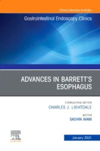 Advances in Barrett’s Esophagus, An Issue of Gastrointestinal Endoscopy Clinics