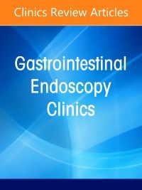 Optimizing Endoscopic Operations, An Issue of Gastrointestinal Endoscopy Clinics